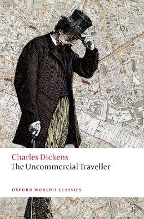 The Uncommercial Traveller by Charles Dickens 9780199686667