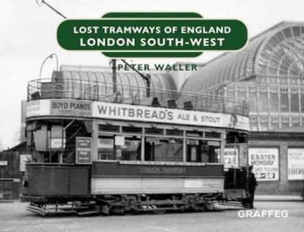 Lost Tramways of England: London South West by Peter Waller 9781914079832