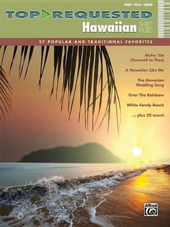 Top-Requested Hawaiian Sheet Music: Piano, Vocal, Guitar by Alfred Music 9780739094228