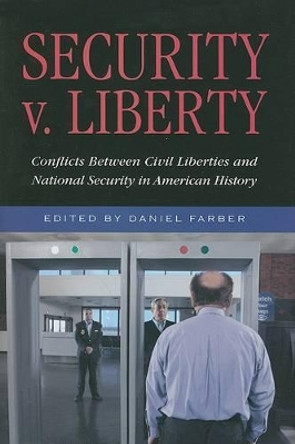 Security v. Liberty: Conflicts Between National Security and Civil Liberties in American History by Daniel Farber 9780871543271