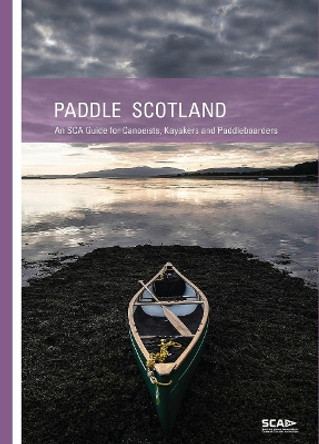 Paddle Scotland: An SCA Guide for Canoeists, Kayakers and Paddleboarders by Eddie Palmer 9781906095758