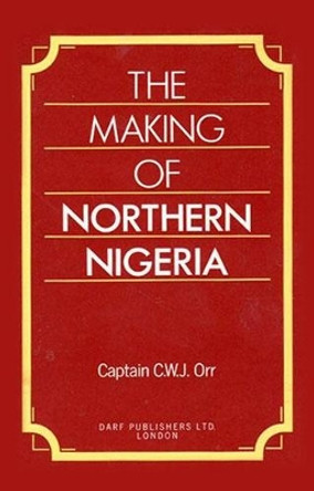 The Making of Northern Nigeria by Charles Orr 9781850771388