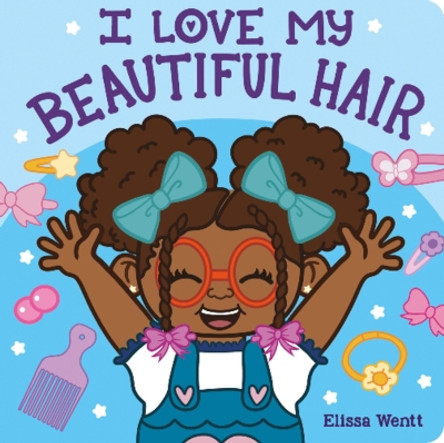 I Love My Beautiful Hair by Elissa Wentt 9780702317637