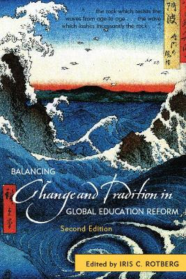 Balancing Change and Tradition in Global Education Reform by Iris C. Rotberg 9781607095019