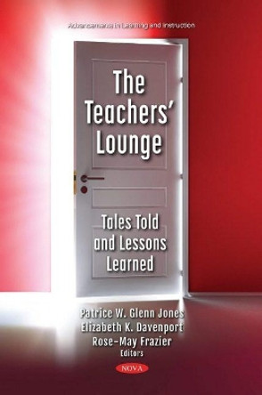 The Teachers' Lounge: Tales Told and Lessons Learned by Patrice W. Glenn Jones 9781536194982