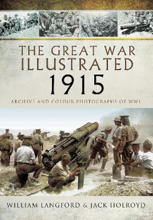 The Great War Illustrated 1915 - paperback mono edition: Archive Photographs of WWI by Langford, William 9781399085168