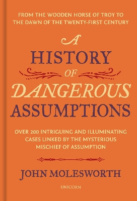 A History of Dangerous Assumptions by John Molesworth 9781913491895