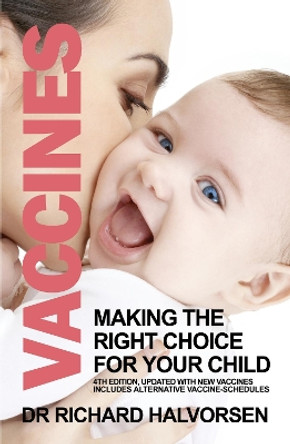 Vaccines: Making the Right Choice for Your Child by Richard Halvorsen 9781783341979