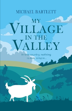 My Village in the Valley by Michael Bartlett 9781915067005