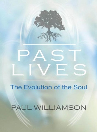 Past Lives: The Evolution of the Soul by Paul Williamson 9780645420692