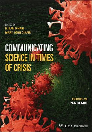 Communicating Science in Times of Crisis: Coronavirus by H. Dan O'Hair 9781119751779