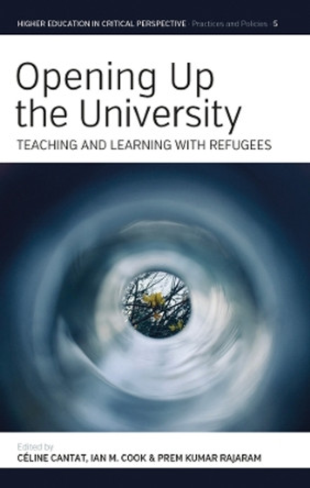 Opening Up the University: Teaching and Leaning with Refugees by Celine Cantat 9781800733114