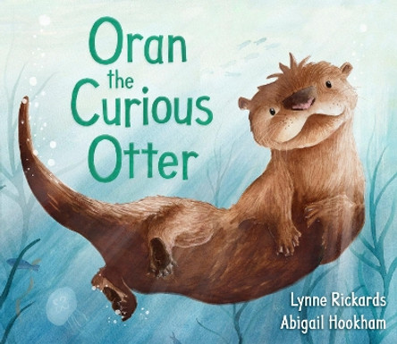 Oran the Curious Otter by Lynne Rickards 9781782507833