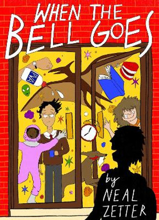 When the Bell Goes: A Rapping Rhyming Trip Through Childhood by Neal Zetter 9781909991576