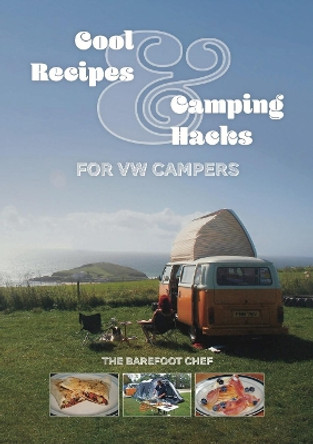 Cool Recipes & Camping Hacks for VW Campers by Dave Richards 9781787117457