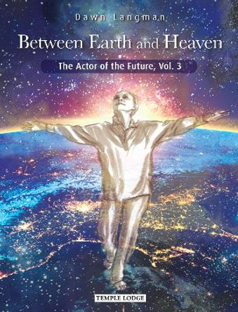 Between Earth and Heaven: The Actor of the Future, Vol. 3 by Dawn Langman 9781912230822