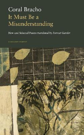 It Must Be a Misunderstanding: New and Selected Poems by Coral Bracho 9781800171978