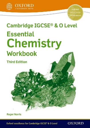 Cambridge IGCSE (R) & O Level Essential Chemistry: Student Book Third Edition by Roger Norris 9781382006194