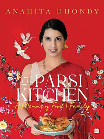 Parsi Kitchen: A Memoir of Food and Family by Anahita Dhondy 9789353578404
