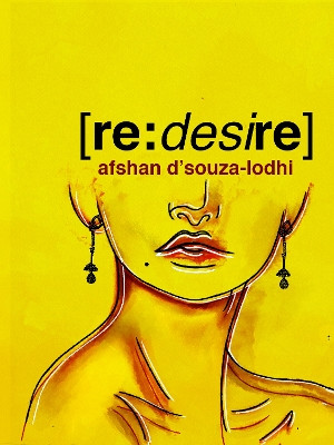 re: desire by Afshan D'souza-Lodhi 9781911570851