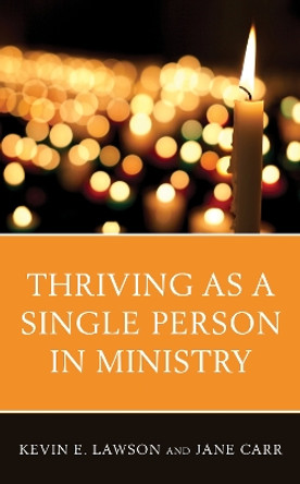 Thriving as a Single Person in Ministry by Kevin Lawson 9781538127506