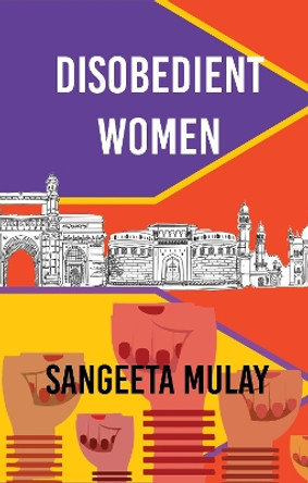 Disobedient Women by Sangeeta Mulay 9781913211851