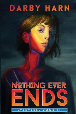 Nothing Ever Ends by Darby Harn 9781737009733