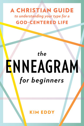 The Enneagram for Beginners: A Christian Guide to Finding Your Type for a God-Centered Life by Kim Eddy 9780593196779