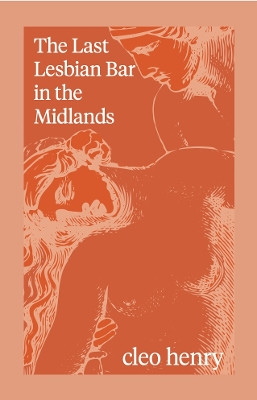 The Last Lesbian Bar in the Midlands by Cleo Henry 9781838394349