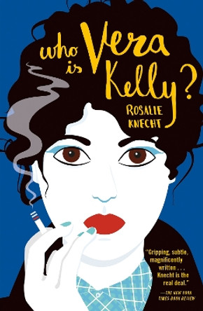 Who Is Vera Kelly? by Rosalie Knecht 9780857308108