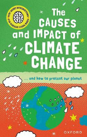 Very Short Introduction for Curious Young Minds: The Causes and Impact of Climate Change by Clive Gifford 9780192780300