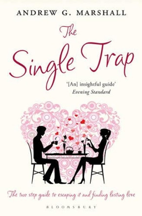 The Single Trap: The Two-Step Guide to Escaping it and Finding Lasting Love by Andrew G Marshall 9781408800805