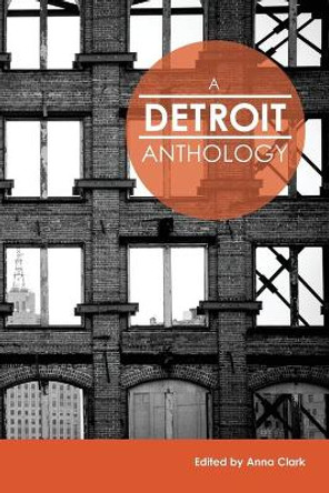 A Detroit Anthology by Anna Clark 9780985944148