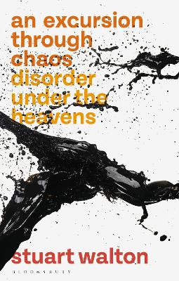 An Excursion through Chaos: Disorder under the Heavens by Stuart Walton 9781350144095