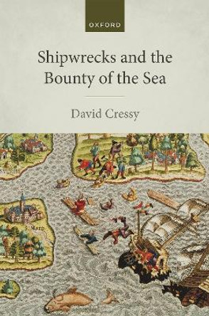 Shipwrecks and the Bounty of the Sea by David Cressy 9780192863393