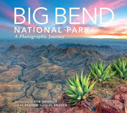 Big Bend: A Photographic Journey by Al Braden 9781560377924