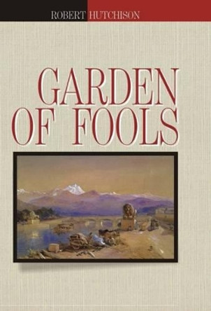 Garden of Fools: 2012 by Robert Huthchison 9788192226613