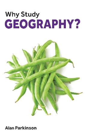 Why Study Geography? by Alan Parkinson 9781913019150