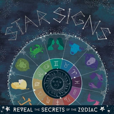 Star Signs: Reveal the Secrets of the Zodiac by Mortimer Children's 9781839350962