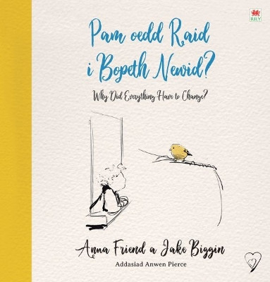 Pam oedd Raid i Bopeth Newid? / Why Did Everything Have to Change by Anna Friend 9781849676144