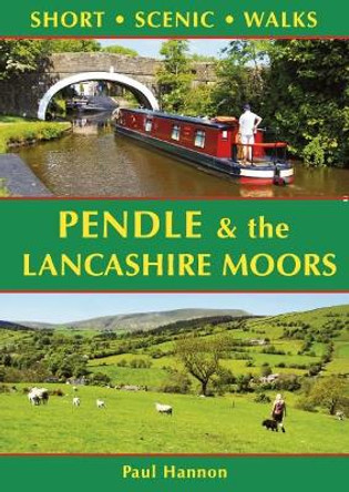 Pendle & the Lancashire Moors: Short Scenic Walks by Paul Hannon 9781907626432