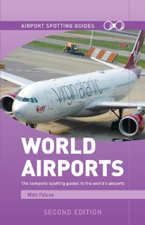 World Airports Spotting Guides by Matt Falcus 9781999647087