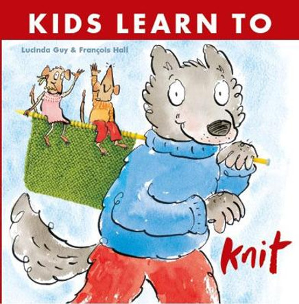 Kids Learn to Knit by Lucinda Guy 9781999963132