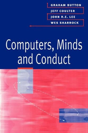 Computers, Minds and Conduct by Graham Button 9780745615714