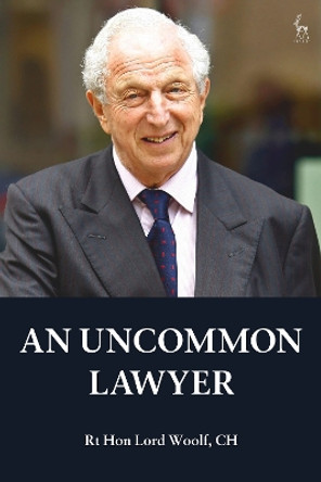 An Uncommon Lawyer by Rt Hon Lord Woolf, CH 9781509958467