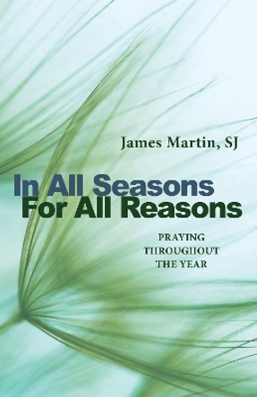 In All Seasons, For All Reasons: Praying Throughout the Year by Martin James 9780814645079