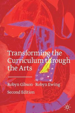 Transforming the Curriculum Through the Arts by Robyn Gibson