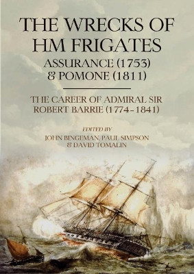 The Wrecks of HM Frigates Assurance (1753) & Pomone (1811) by John Bingeman 9781789256376