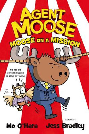 Agent Moose: Moose on a Mission by Mo O'Hara 9780702314421