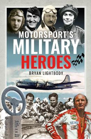 Motorsport s Military Heroes by Lightbody, Bryan 9781399097116